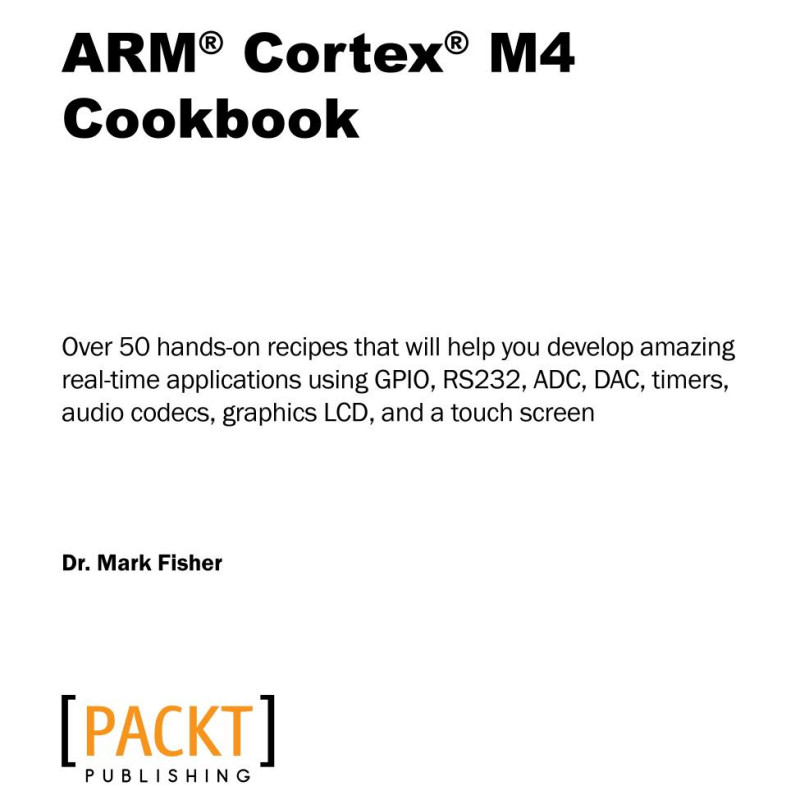 ARM Cortex M4 cookbook