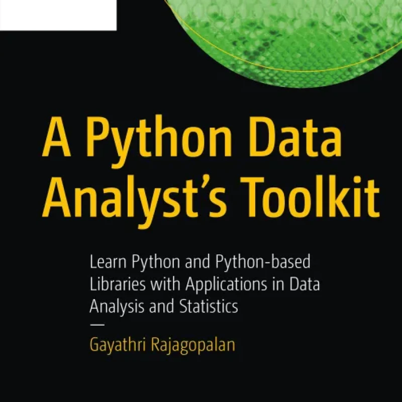 A Python Data Analyst’s Toolkit Learn Python and Python-based Libraries with Applications in Data Analysis and Statistics