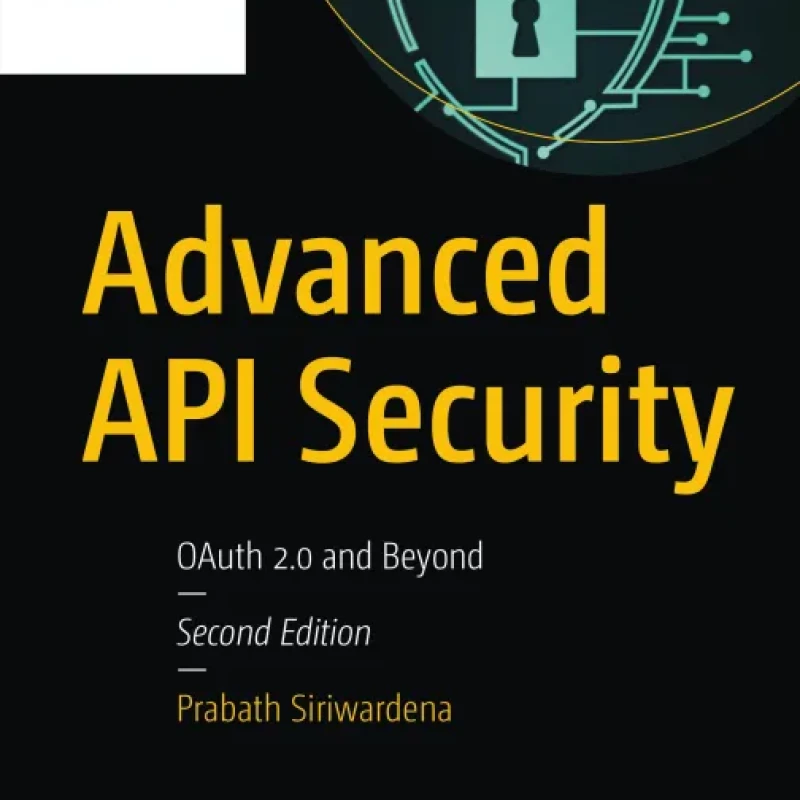 Advanced API Security OAuth 2.0 And Beyond