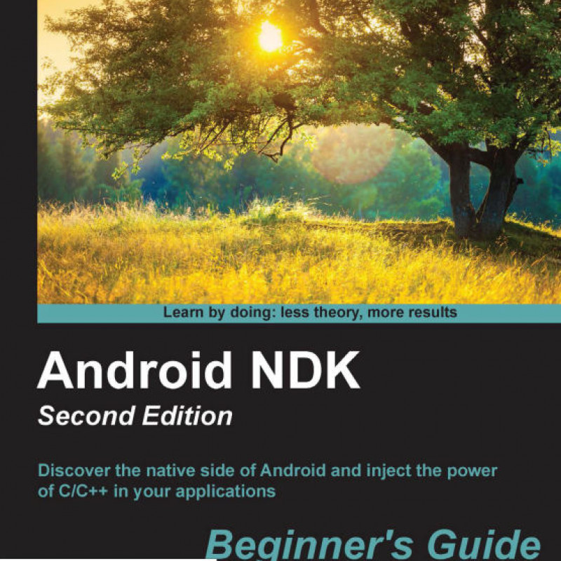 Android NDK Discover the native side of Android