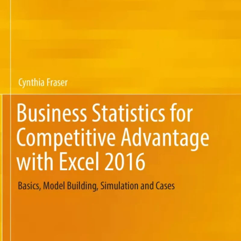 Business Statistics for Competitive Advantage with Excel 2016 (Sách đen trắng)