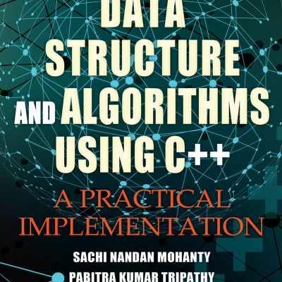 Data Structure and Algorithms Using C++ A Practical Implementation (Sachi Nandan Mohanty, Pabitra Kumar Tripathy)