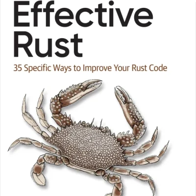 Effective Rust 35 Specific Ways to Improve Your Rust Code