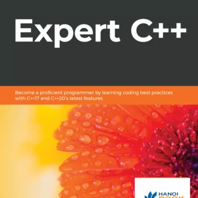 Expert C++ Become a proficient programmer by learning coding best practices with C++17 and C++20s latest features