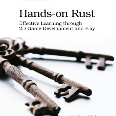 Hands-on Rust Effective Learning through 2D Game Development and Play