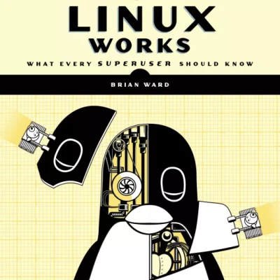 How Linux Works, 3rd Edition What Every Superuser Should Know