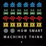 How Smart Machines Think