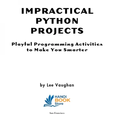Impractical Python Projects Playful Programming Activities to Make You Smarter