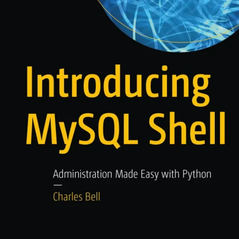 Introducing MySQL Shell Administration Made Easy with Python