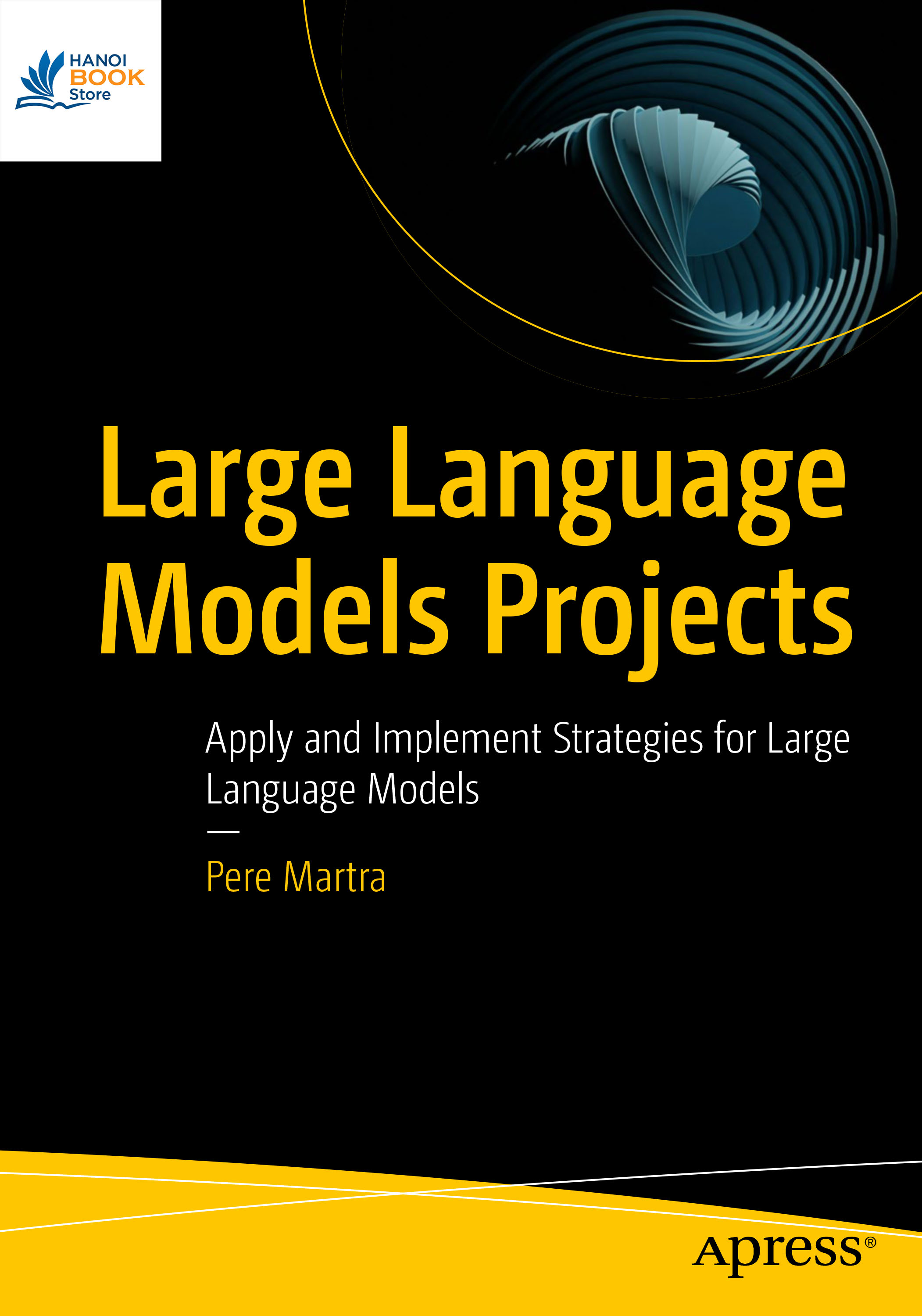 Sách Large Language Models Projects Apply and Implement Strategies for ...