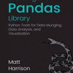 Learning the Pandas Library Python Tools for Data Munging, Analysis, and Visual