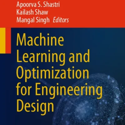 Machine Learning and Optimization for Engineering Design