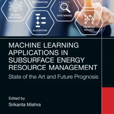 Machine Learning Applications in Subsurface Energy Resource Management