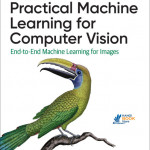 Practical Machine Learning for Computer Vision