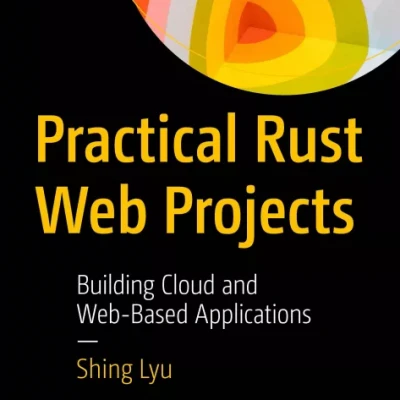 Practical Rust Web Projects