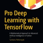 Pro Deep Learning with TensorFlow