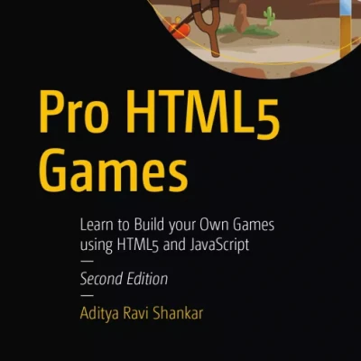 Pro HTML5 Games Learn to Build your Own Games using HTML5 and JavaScript