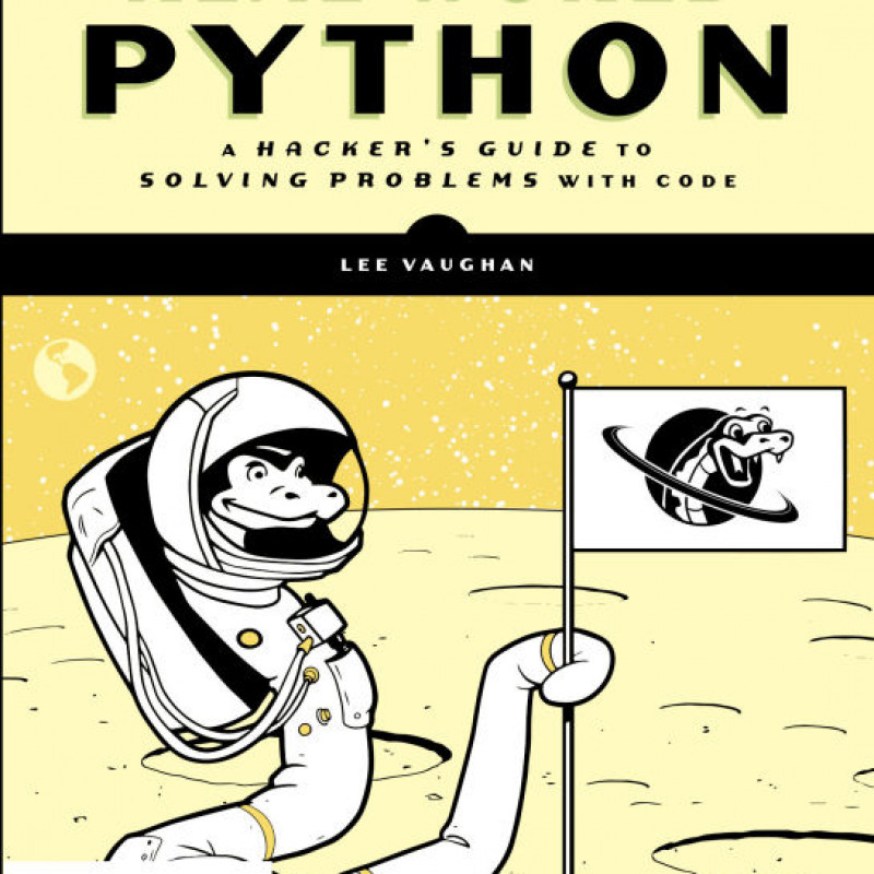 Real-World Python A Hackers Guide to Solving Problems with Code