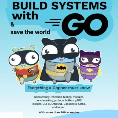 Sách Build Systems with Go Save the World Everything a Gopher Must Know