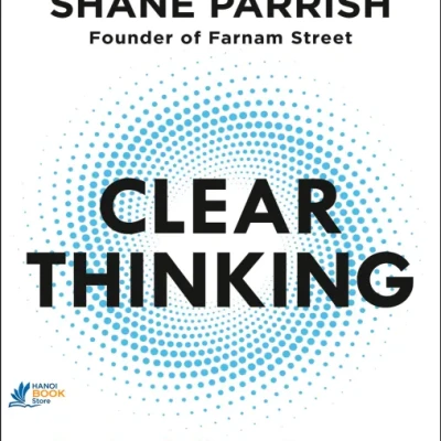 Sách Clear Thinking Turning Ordinary Moments into Extraordinary Results