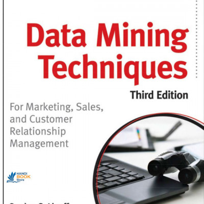 Sách Data Mining Techniques For Marketing, Sales, and Customer Relationship Management 3rd Ed. 2011