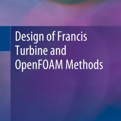 Sách Design of Francis Turbine and OpenFOAM Methods