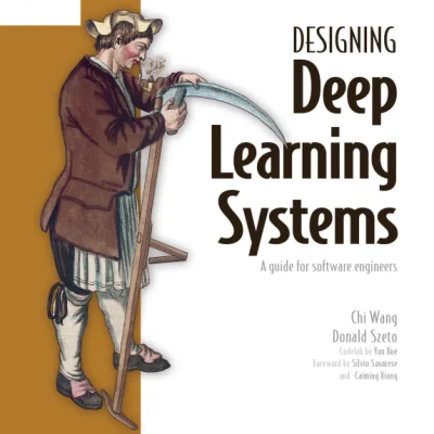 Sách Designing Deep Learning Systems A software engineers guide