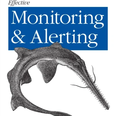 Sách Effective Monitoring and Alerting