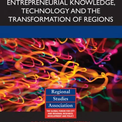 Sách Entrepreneurial Knowledge, Technology and the Transformation of Regions