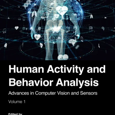 Sách Human Activity and Behavior Analysis Advances in Computer Vision and Sensors Volume 1