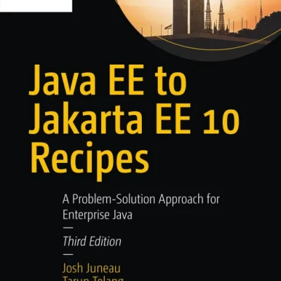 Sách Java EE to Jakarta EE 10 Recipes A Problem-Solution Approach for Enterprise Java, 3rd Ed