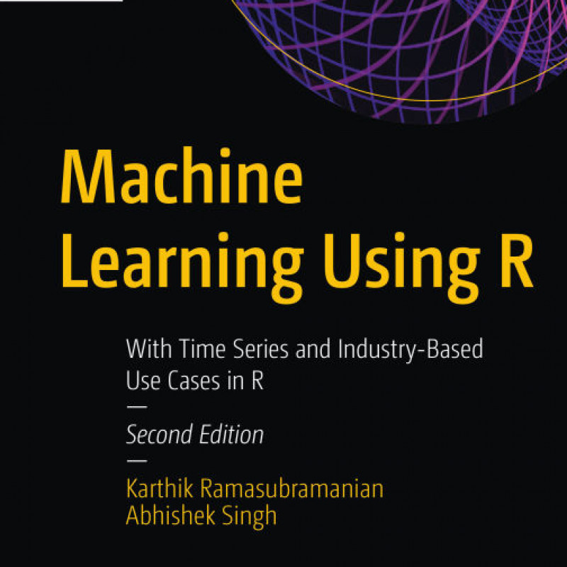 Sách Machine Learning Using R With Time Series and Industry-Based Use Cases in R