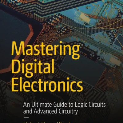 Sách Mastering Digital Electronics An Ultimate Guide to Logic Circuits and Advanced Circuitry