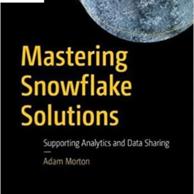 Sách Mastering Snowflake Solutions Supporting Analytics and Data Sharing