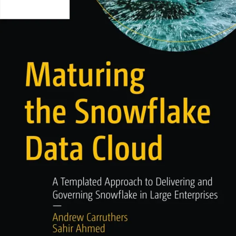 Sách Maturing the Snowflake Data Cloud A Templated Approach to Delivering