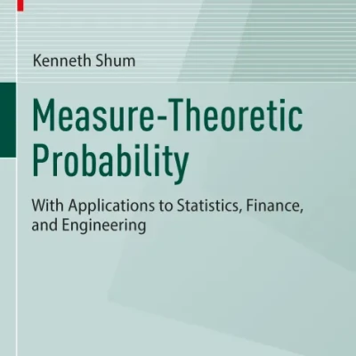 Sách Measure-Theoretic Probability With Applications to Statistics, Finance, and Engineering