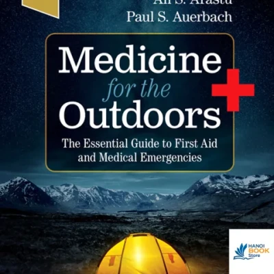 Sách Medicine for the Outdoors The Essential Guide to First Aid and Medical Emergencies, 7th Edition