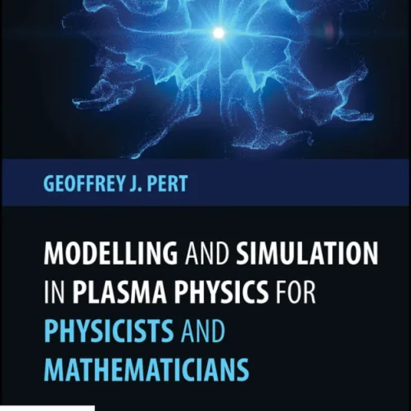 Sách Modelling and Simulation in Plasma Physics for Physicists and Mathematicians