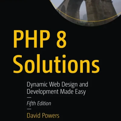 Sách PHP 8 Solutions Dynamic Web Design and Development Made Easy - Fifth Edition