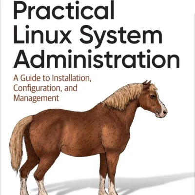 Sách Practical Linux System Administration A Guide to Installation, Configuration, and Management
