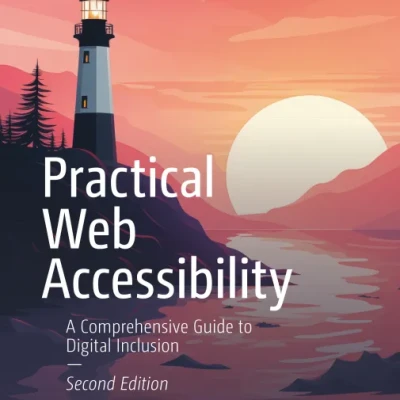Sách Practical Web Accessibility A Comprehensive Guide to Digital Inclusion, 2nd Edition