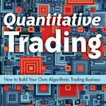 Sách Quantitative Trading How to Build Your Own Algorithmic Trading Business