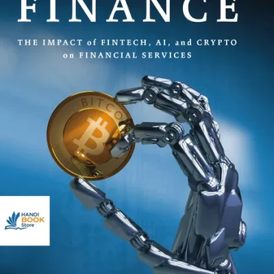 Sách The Future of Finance The Impact of FinTech, AI, and Crypto on Financial Services