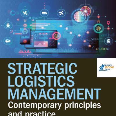 Sách Strategic Logistics Management Contemporary Principles and Practice
