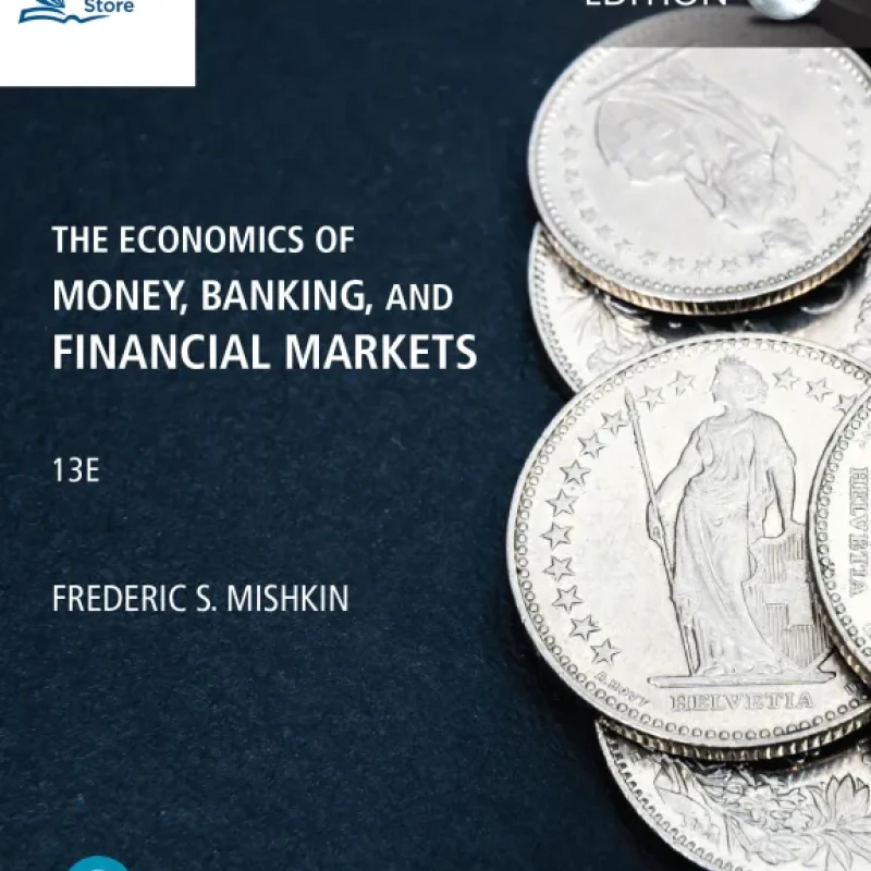 The Economics of Money, Banking and Financial Markets, 13th Global Edition