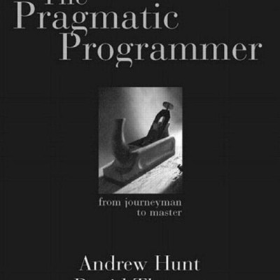 The Pragmatic Programmer: From Journeyman to Master