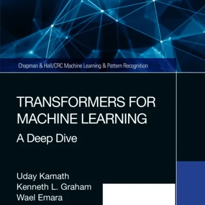 Transformers for Machine Learning A Deep Dive